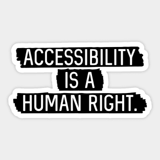 Black BG: Accessibility is a human right. Sticker